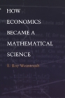 How Economics Became a Mathematical Science - Book