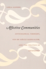 Affective Communities : Anticolonial Thought, Fin-de-Siecle Radicalism, and the Politics of Friendship - Book