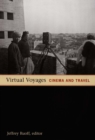 Virtual Voyages : Cinema and Travel - Book