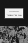 The Body of War : Media, Ethnicity, and Gender in the Break-up of Yugoslavia - Book