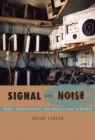 Signal and Noise : Media, Infrastructure, and Urban Culture in Nigeria - Book