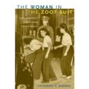 The Woman in the Zoot Suit : Gender, Nationalism, and the Cultural Politics of Memory - Book