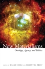 New Materialisms : Ontology, Agency, and Politics - Book