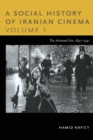 A Social History of Iranian Cinema, Volume 1 : The Artisanal Era, 1897-1941 - Book