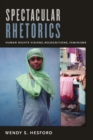 Spectacular Rhetorics : Human Rights Visions, Recognitions, Feminisms - Book