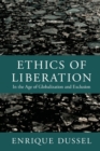 Ethics of Liberation : In the Age of Globalization and Exclusion - Book