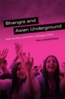 Bhangra and Asian Underground : South Asian Music and the Politics of Belonging in Britain - Book