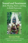 Sound and Sentiment : Birds, Weeping, Poetics, and Song in Kaluli Expression, 3rd edition with a new introduction by the author - Book