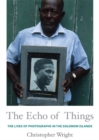 The Echo of Things : The Lives of Photographs in the Solomon Islands - Book