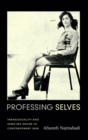 Professing Selves : Transsexuality and Same-Sex Desire in Contemporary Iran - Book