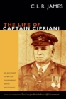 The Life of Captain Cipriani : An Account of British Government in the West Indies, with the pamphlet The Case for West-Indian Self Government - Book