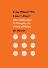 How Would You Like to Pay? : How Technology is Changing the Future of Money - Book