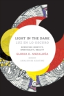 Light in the Dark/Luz en lo Oscuro : Rewriting Identity, Spirituality, Reality - Book