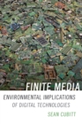 Finite Media : Environmental Implications of Digital Technologies - Book