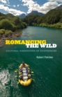 Romancing the Wild : Cultural Dimensions of Ecotourism - eBook