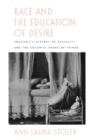 Race and the Education of Desire : Foucault's History of Sexuality and the Colonial Order of Things - eBook