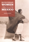Revolutionary Women in Postrevolutionary Mexico - eBook