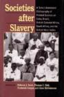 Societies After Slavery : A Select Annotated Bibliography of Printed Sources on Cuba, Brazil, British Colonial Africa, South A - Book