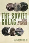 The Soviet Gulag : Evidence, Interpretation and Comparison - Book