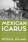 Mexican Icarus : Aviation and the Modernization of Mexican Identity, 1928-1960 - Book
