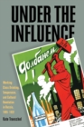 Under the Influence : Working-Class Drinking, Temperance, and Cultural Revolution in Russia, 1895-1932 - Book