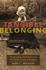 Tangible Belonging : Negotiating Germanness in Twentieth-Century Hungary - Book
