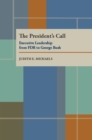 The President's Call : Executive Leadership from FDR to George Bush - eBook