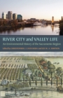 River City and Valley Life : An Environmental History of the Sacramento Region - eBook