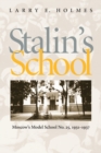 Stalin's School : Moscow's Model School No. 25, 1931-1937 - Book