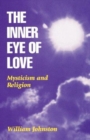The Inner Eye of Love : Mysticism and Religion - Book