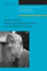 John Dewey Between Pragmatism and Constructivism - eBook