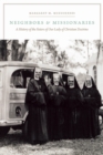 Neighbors and Missionaries : A History of the Sisters of Our Lady of Christian Doctrine - Book