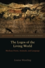 The Logos of the Living World : Merleau-Ponty, Animals, and Language - Book