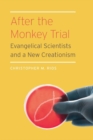 After the Monkey Trial : Evangelical Scientists and a New Creationism - Book