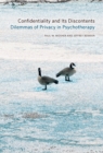 Confidentiality and Its Discontents : Dilemmas of Privacy in Psychotherapy - Book