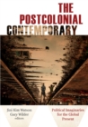 The Postcolonial Contemporary : Political Imaginaries for the Global Present - Book