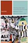 Goods : Advertising, Urban Space, and the Moral Law of the Image - Book
