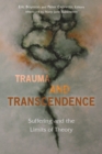 Trauma and Transcendence : Suffering and the Limits of Theory - Book