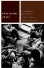 Practicing Caste : On Touching and Not Touching - Book