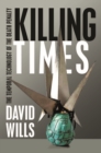 Killing Times : The Temporal Technology of the Death Penalty - Book