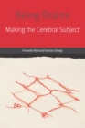 Being Brains : Making the Cerebral Subject - Book