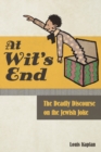At Wit's End : The Deadly Discourse on the Jewish Joke - Book