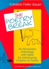 The Poetry Break : An Annotated Anthology With Ideas for Introducing Children to Poetry - Book