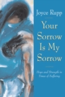 Your Sorrow Is My Sorrow : Hope and Strength in Times of Suffering - Book