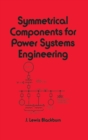 Symmetrical Components for Power Systems Engineering - Book