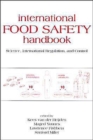 International Food Safety Handbook : Science, International Regulation, and Control - Book