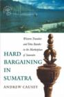 Hard Bargaining in Sumatra : Western Travelers and Toba Bataks in the Marketplace of Souvenirs - Book