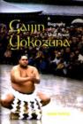 Gaijin Yokozuna : A Biography of Chad Rowan - Book