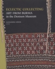 Eclectic Collecting : Art from Burma in the Denison Museum - Book