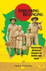 Embodying Belonging : Racializing Okinawan Diaspora in Bolivia and Japan - Book